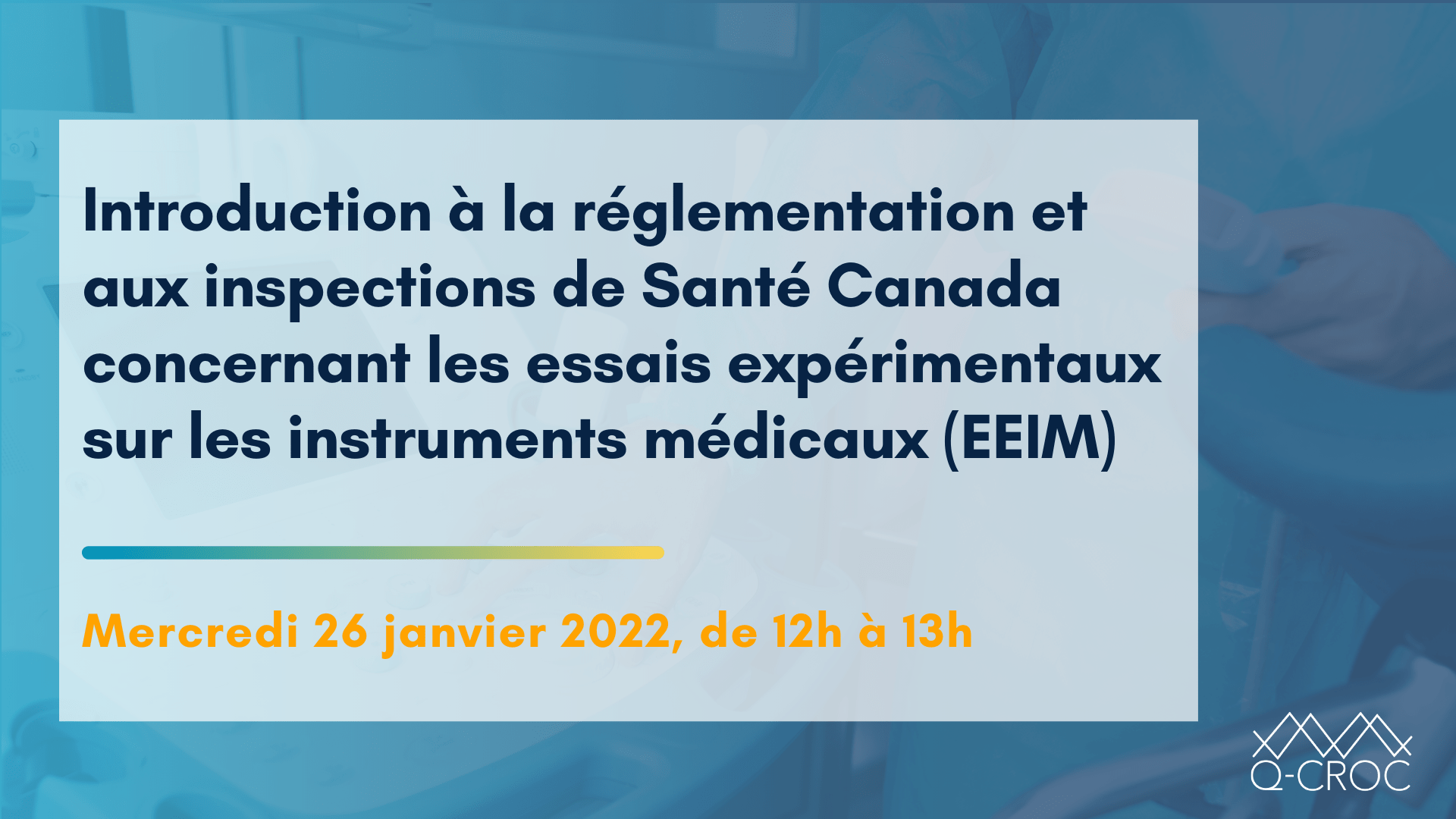 Webinar : Introduction à la réglementation et aux inspections de Santé Canada concernant les essais expérimentaux sur les instruments médicaux